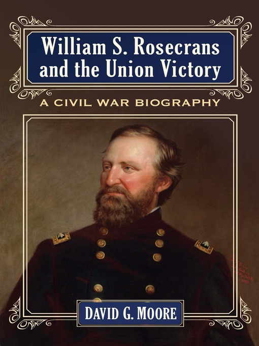 Title details for William S. Rosecrans and the Union Victory by David G. Moore - Available
